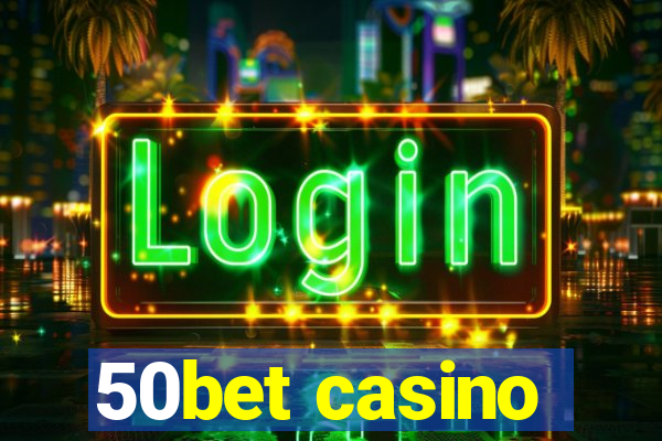 50bet casino